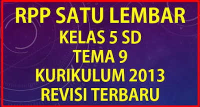 RPP 1 Lembar Kelas 5 SD Tema 9 Kurikulum 2013 Revisi Terbaru