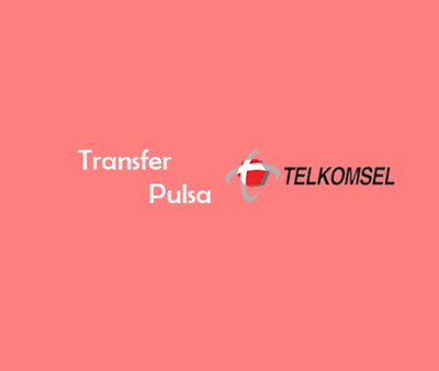 cara mudah transfer pulsa Telkomsel ke operator lain