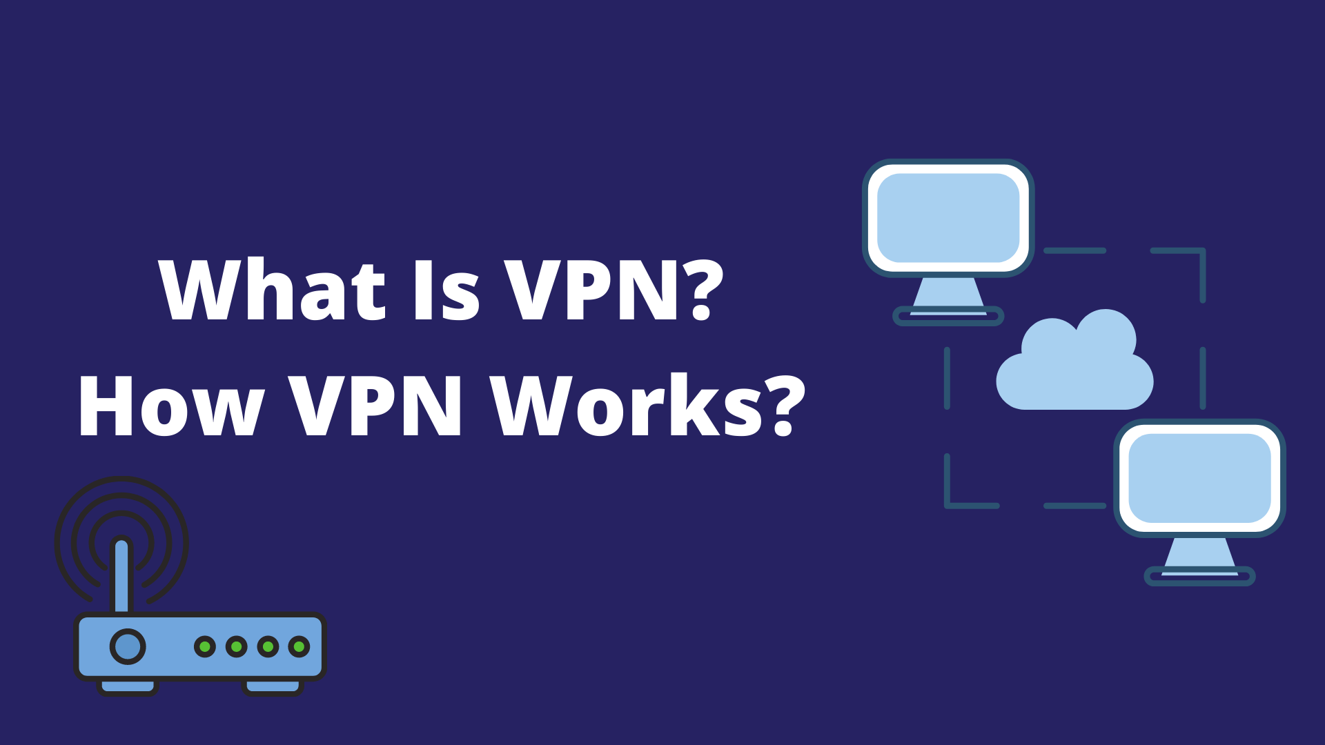 What is VPN ? How VPN works?