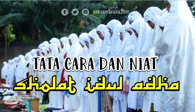 Tata Cara Dan Niat Shalat Idul Adha Beserta Artinya