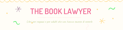 The Book Lawyer - Libri per ragazzi e per adulti che non hanno smesso di esserlo