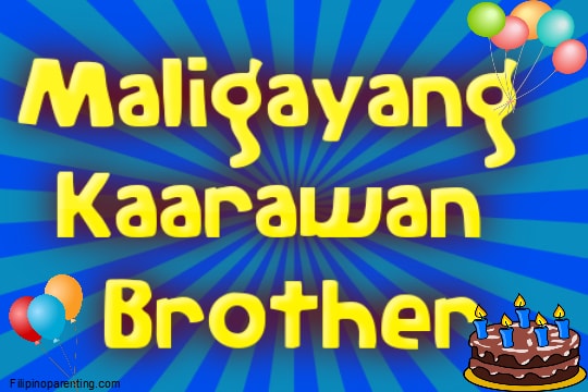 Maligayang Kaarawan Brother - Happy Birthday In Tagalog - Filipino Parenting