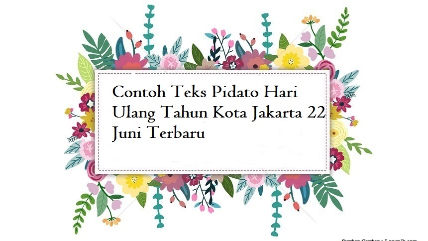 Contoh Teks Pidato Hari Ulang Tahun Kota Jakarta 22 Juni Terbaru Jago Berpidato Apa Yang Kamu Cari Ada Disini