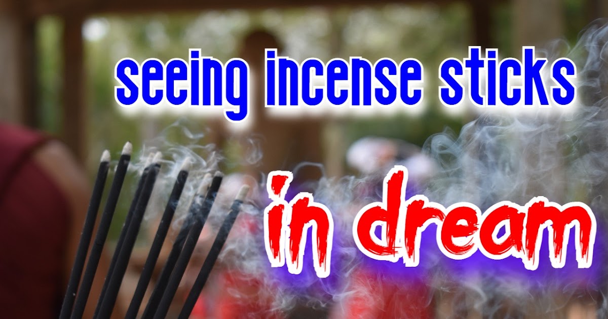 God will be seen, if you have seen incense stick in your dream, know