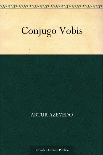 Conjugo Vobis - Artur Azevedo