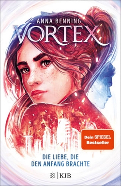 Bücherblog. Rezension. Buchcover. Vortex - Die Liebe, die den Anfang brachte (Band 3) von Anna Benning. Dystopie. Jugendbuch. KJB