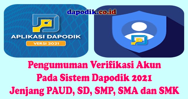 Pengumuman Verifikasi Akun Pada Sistem Dapodik 2021 Jenjang Paud Sd Smp Sma Dan Smk Dapodik Co Id