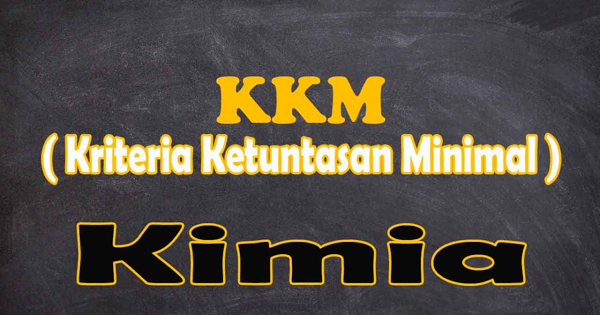 Kkm Kimia Sma Kurikulum 2013 Revisi 2021 Masbabal Com