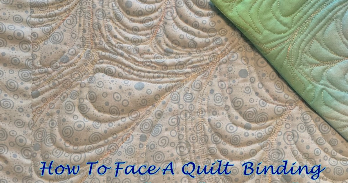 Life in the Scrapatch How To Face A Quilt Binding Tutorial
