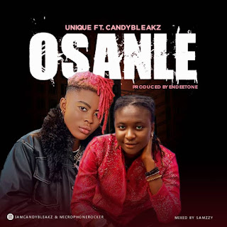MUSIC: Unique Microphone Rocker Ft. Candy Bleakz – Osanle MUSIC: Unique Microphone Rocker Ft. Candy Bleakz – Osanle