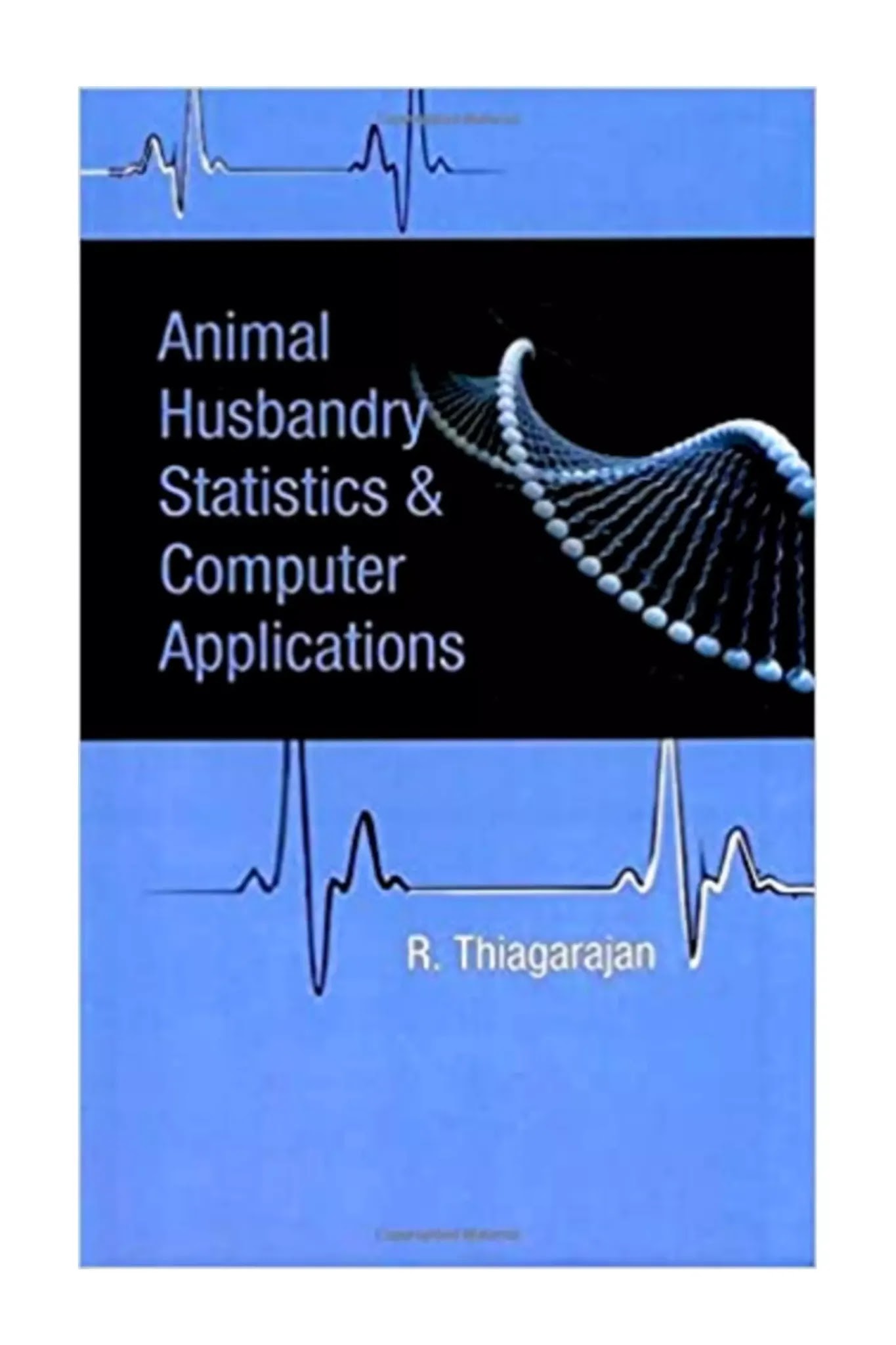 Animal Husbandry Statistics and Computer Applications by R Thiagarajan