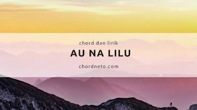 Chord Gitar Au Na Lilu Dari G Jonar Situmorang Chordneto Com Chordneto