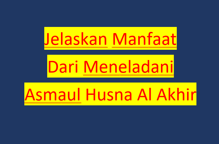 Jelaskan Manfaat Dari Meneladani Asmaul Husna Al Akhir Paket Internet