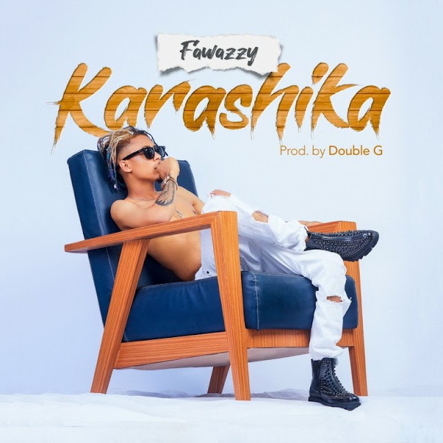 LYRICS: Fawazzy – Karashika Lyrics