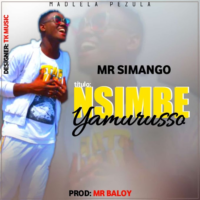 MR SIMANGO-NSIMBE YAMURUSSO(ESCLUSIVO 2020)[DOWNLOAD MP3]