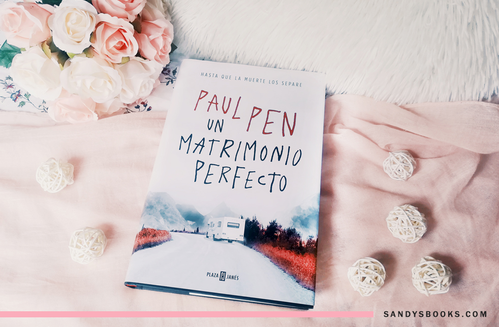 opinión libro un matrimonio perfecto paul pen sinopsis