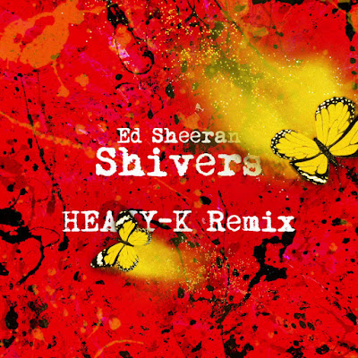 Ed Sheeran x Heavy-K - Shivers (Heavy-K Remix)