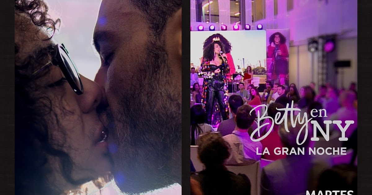 “Betty en NY” llega a su gran final - especial “La Gran Noche de Betty