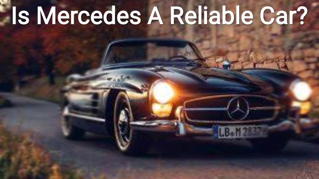 What Make Mercedes Cars So Reliable?