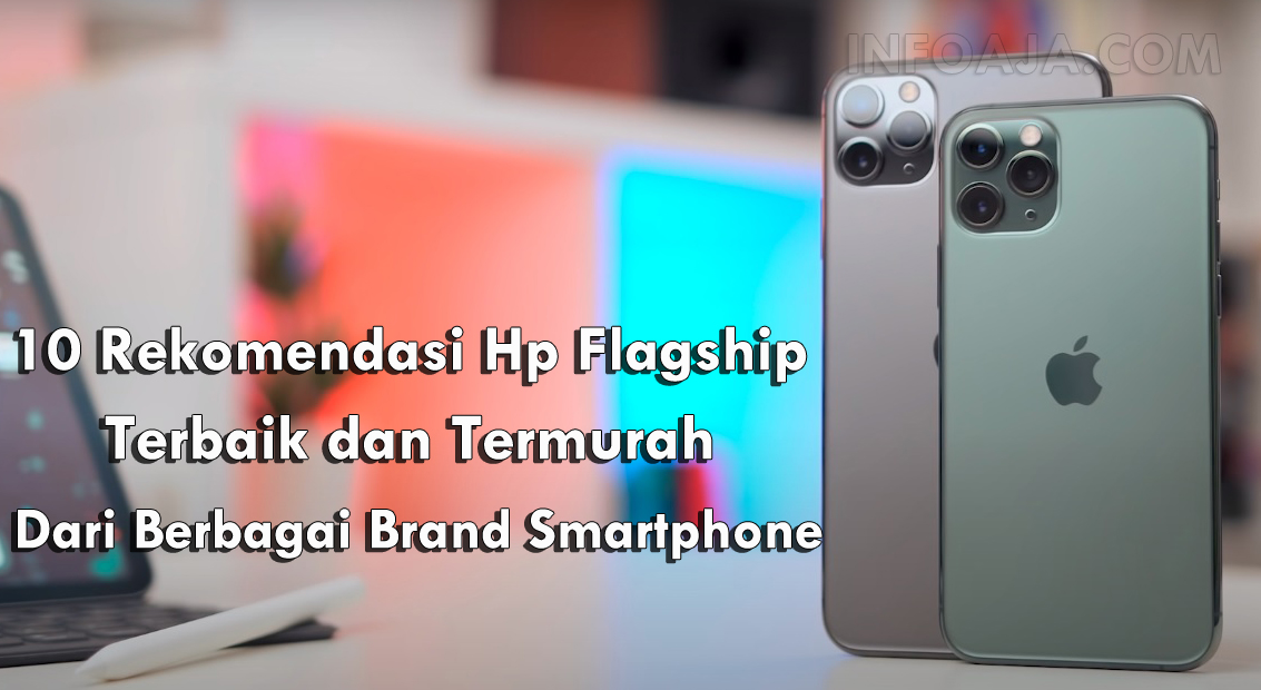 10 Rekomendasi Hp Flagship Terbaik dan Termurah Dari Berbagai Brand
