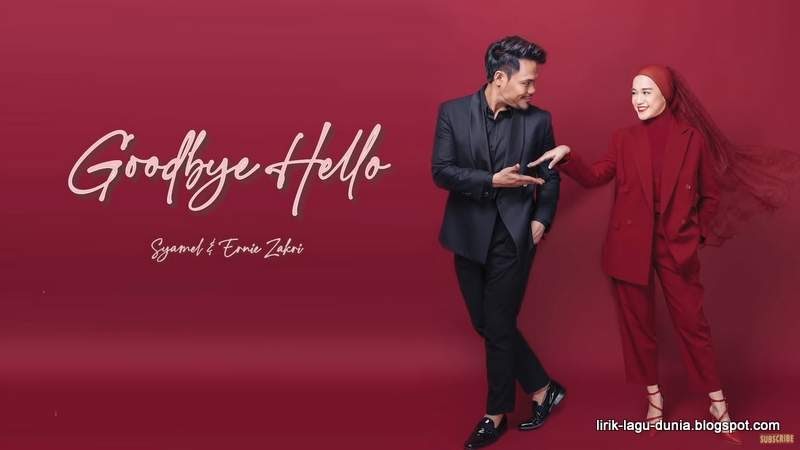 LIRIK LAGU GOODBYE HELLO SYAMEL & ERNIE ZAKRI Aku Sis Lin LIRIK LAGU GOODBYE HELLO SYAMEL & ERNIE ZAKRI Aku Sis Lin