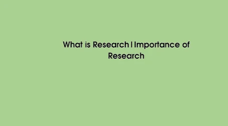 What is Research | Importance of Research