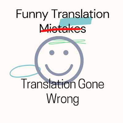 Translation Gone Wrong (Funny Translation Mistakes)