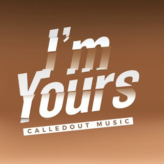 LYRICS: Called Out Music - I'm Yours