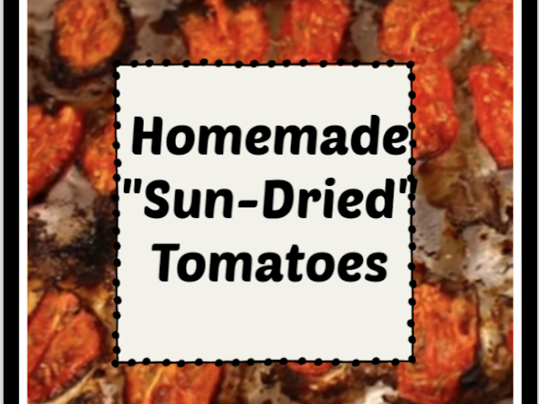 Homemade "Sun-Dried" Tomatoes