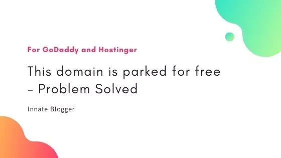 This domain is parked for free - Problem Solved for GoDaddy and Hostinger