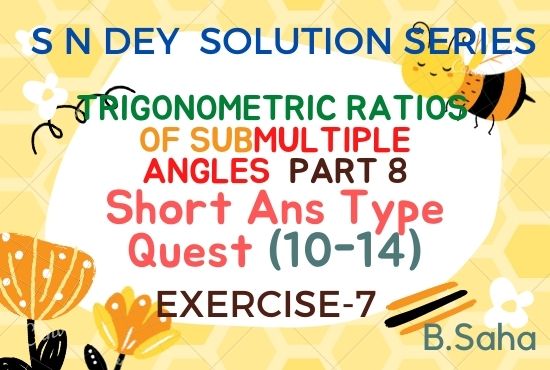 TRIGONOMETRIC RATIOS OF SUBMULTIPLE ANGLES (Part-8)