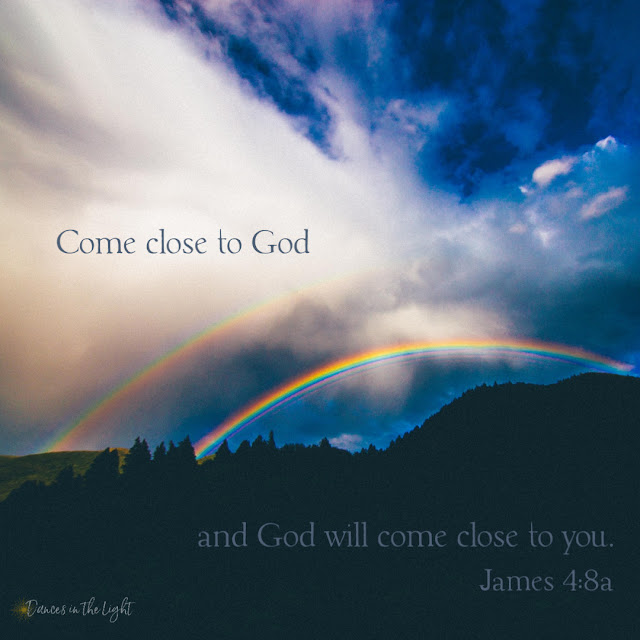 Come close to God and God will come close to you.