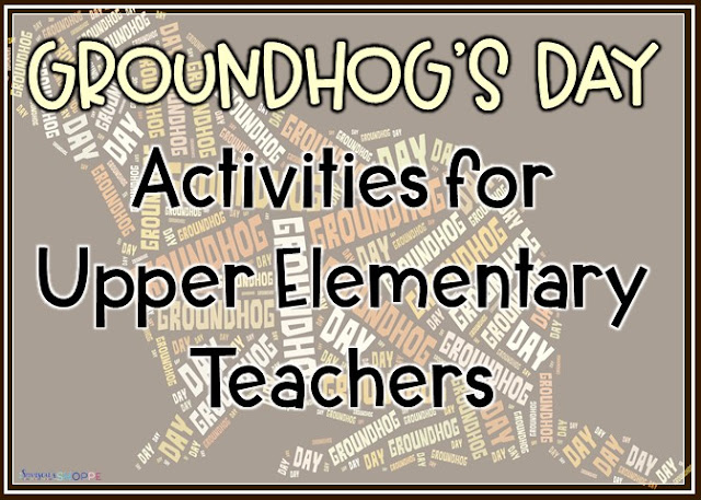 Groundhog's Day Ideas for an Upper Elementary Classroom - Samson's Shoppe