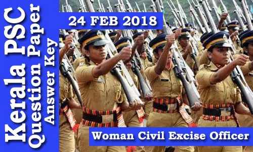 Kerala PSC - Woman Civil Excise Officer  (Paper Code C) Exam Conducted on 24 Feb 2018 Answer Key