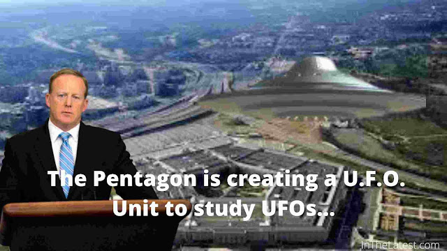 The Pentagon is creating a U.F.O. Unit to study UFOs...-inthelatest.com