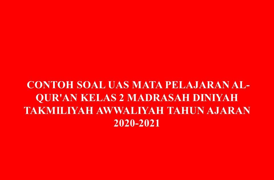 Contoh Soal Uas Mata Pelajaran Al Qur An Kelas 2 Madrasah Diniyah Takmiliyah Awwaliyah Tahun Ajaran 2020 2021 Husnuls492 Com Contoh Soal Uas Mata Pelajaran Al Qur An Kelas 2 Madrasah Diniyah Takmiliyah Awwaliyah Tahun Ajaran 2020 2021 Husnuls492 Com