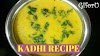 How to Make Recipe of Kadhi, Rava Dosa, Dum Aloo Paratha?