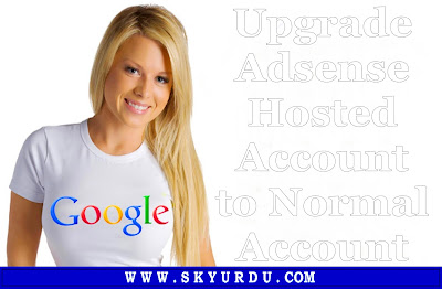 Upgrade Adsense Hosted Account to Normal Account