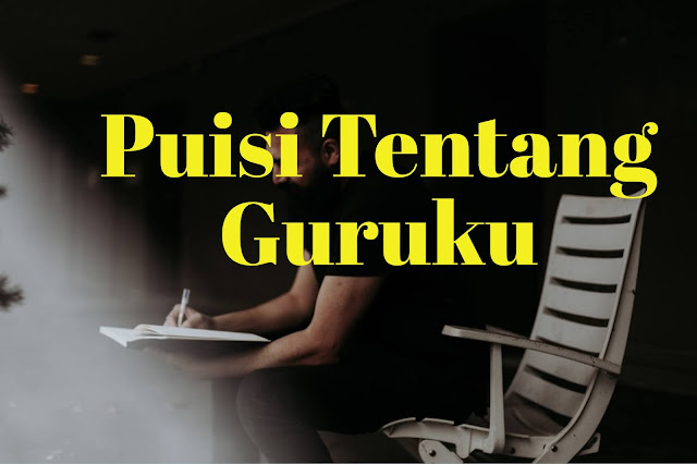10 Kumpulan Puisi Tentang Guruku Teacher Poem