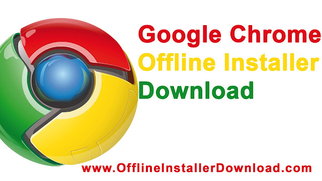 Google chrome Offline Installer