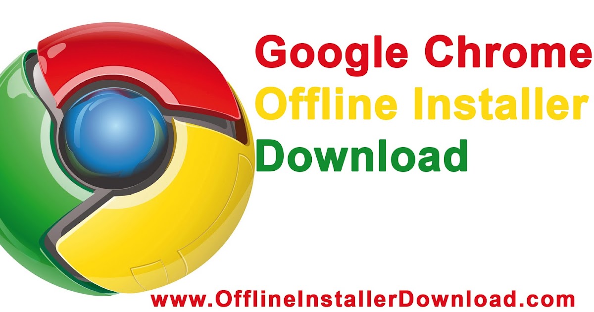 Download Google Chrome For Windows 7 32Bit Offline Installer / Google