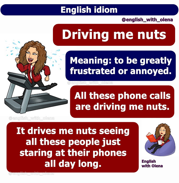 English with Olena English idiom "Driving me nuts"