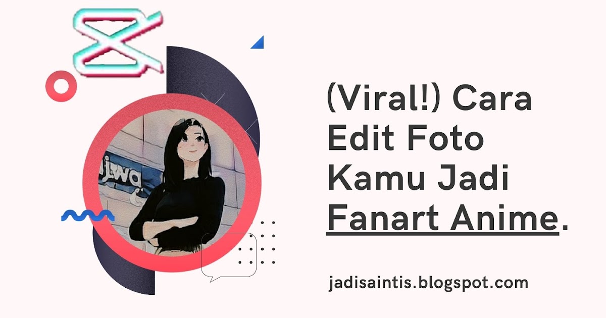 Cara Edit Foto Jadi Anime Dengan Base Apk Viral Dari China