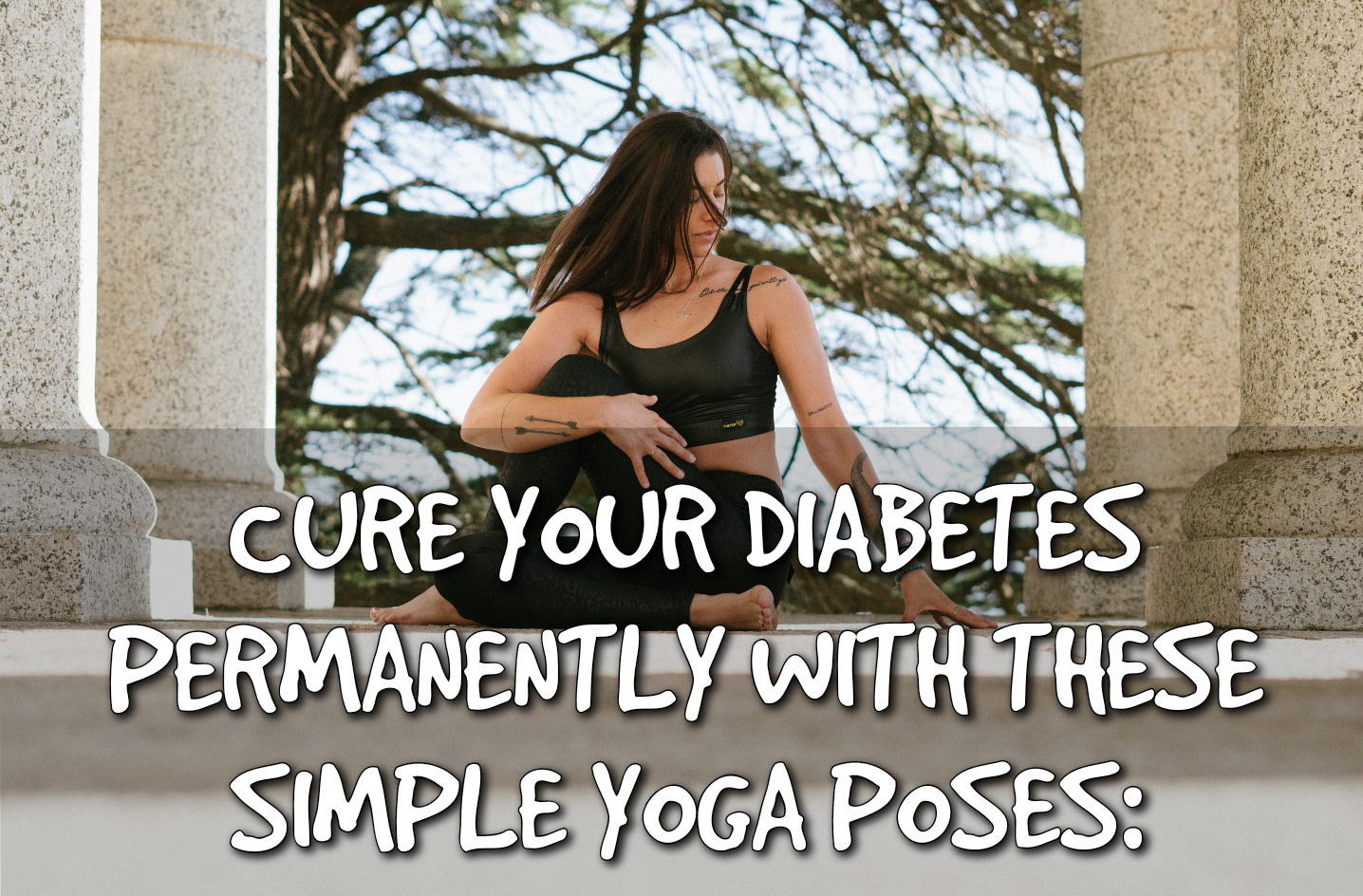 CURE YOUR DIABETES PERMANENTLY WITH THESE SIMPLE YOGA POSES