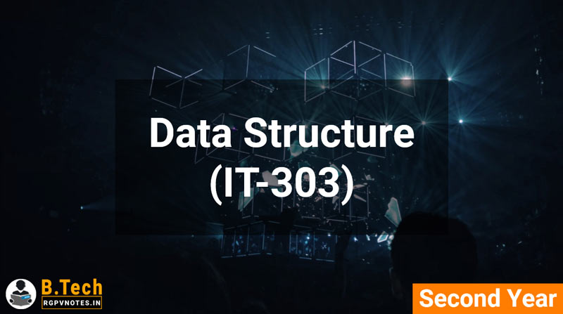 Data Structure (IT-303) B.Tech RGPV notes AICTE flexible curricula Data Structure (IT-303) B.Tech RGPV notes AICTE flexible curricula