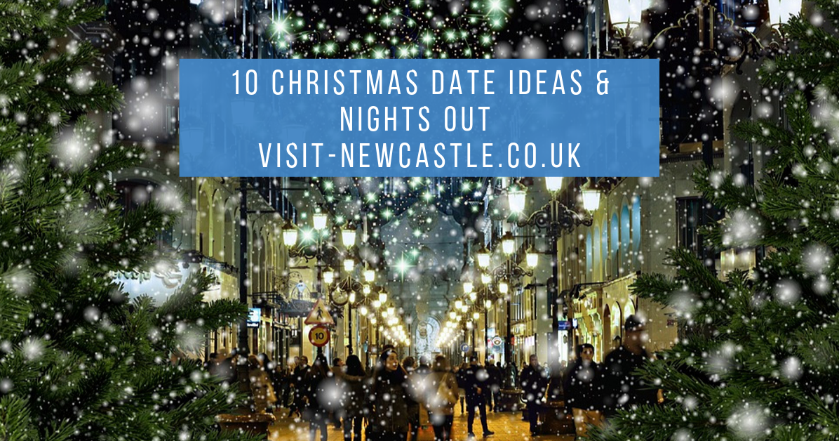 10 Christmas Date Ideas & Nights Out Newcastle Upon Tyne Visit