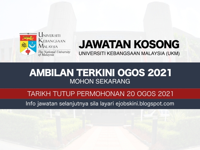 Jawatan Kosong Universiti Kebangsaan Malaysia (UKM) Ogos 2021