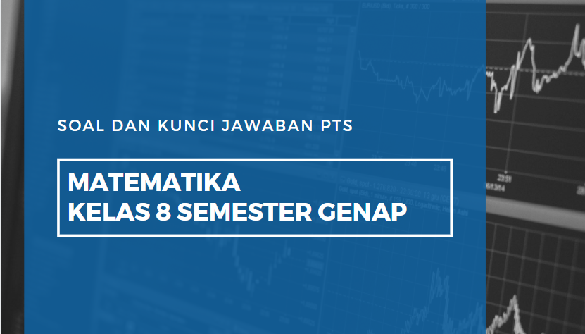 Soal Dan Kunci Jawaban Pts Matematika Smp Kelas 8 Semester Genap Didno76 Com Soal Dan Kunci Jawaban Pts Matematika Smp Kelas 8 Semester Genap Didno76 Com