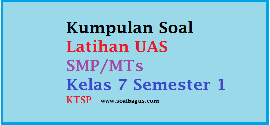 Download dan dapatkan soal soal latihan uas ganjil kelas 7 mapel Pendidikan Agama, PKN, B. Indonesia, B. Inggris, Matematika , IPA Terpadu, IPS Terpadu, Seni Budaya, Penjaskes, TIK, B., Sunda semester 1 2016 2017 B. Jawa