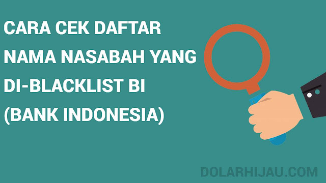 cara cek daftar nama nasabah yang diblacklist BI cara cek daftar nama nasabah yang di-blacklist bank indonesia